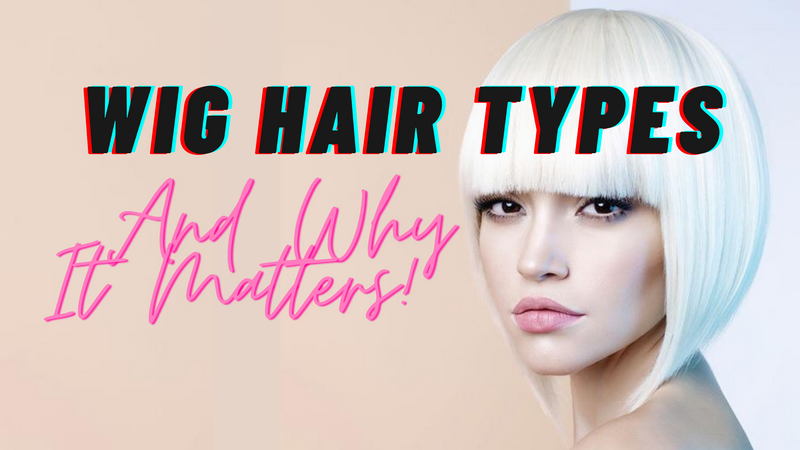 How to Choose A Wig - Everything You Need To Know