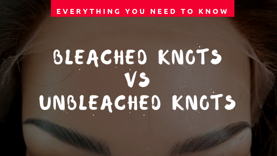 Bleached Knots vs. Unbleached Knots: Everything You Need To Know