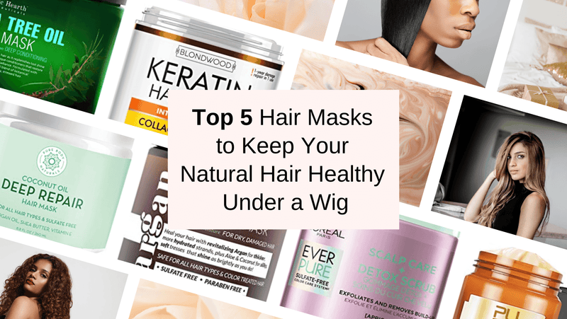 Top 5 Hair Masks to Keep Your Natural Hair Healthy Under a Wig